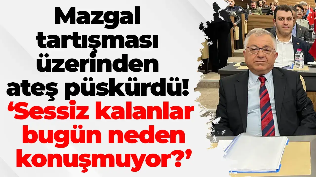 Mazgal tartışması üzerinden ateş püskürdü: ‘Sessiz kalanlar bugün neden konuşmuyor?’