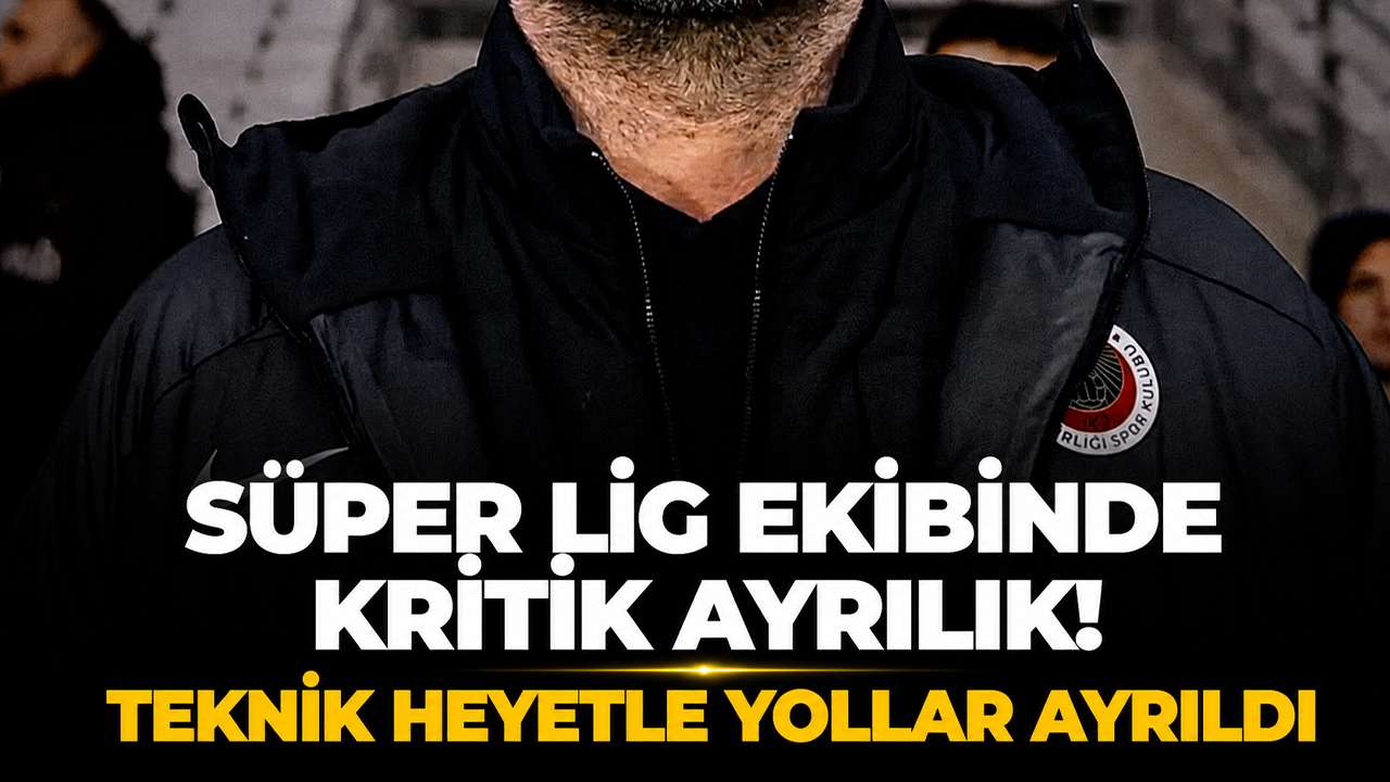 Süper Lig ekibinde kritik ayrılık! Teknik heyetle yollar ayrıldı