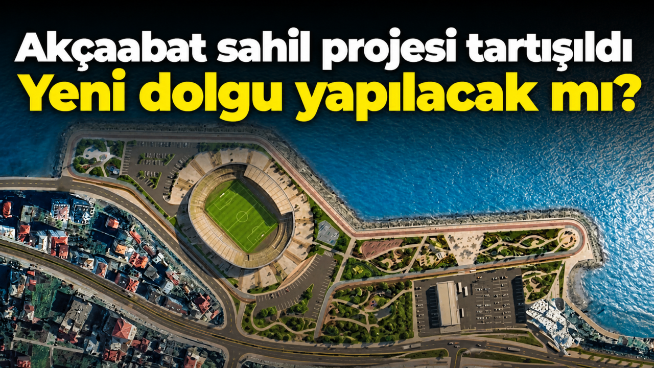Akçaabat sahil projesi tartışıldı: Yeni dolgu yapılacak mı?