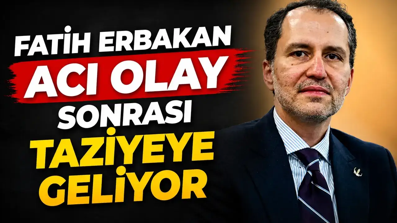 Fatih Erbakan acı olay sonrası taziyeye geliyor