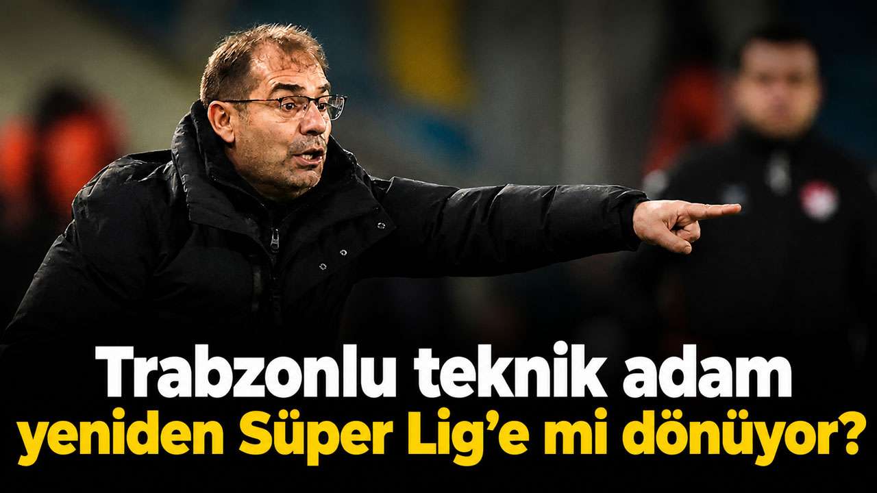 Trabzonlu teknik adam yeniden Süper Lig’e mi dönüyor?
