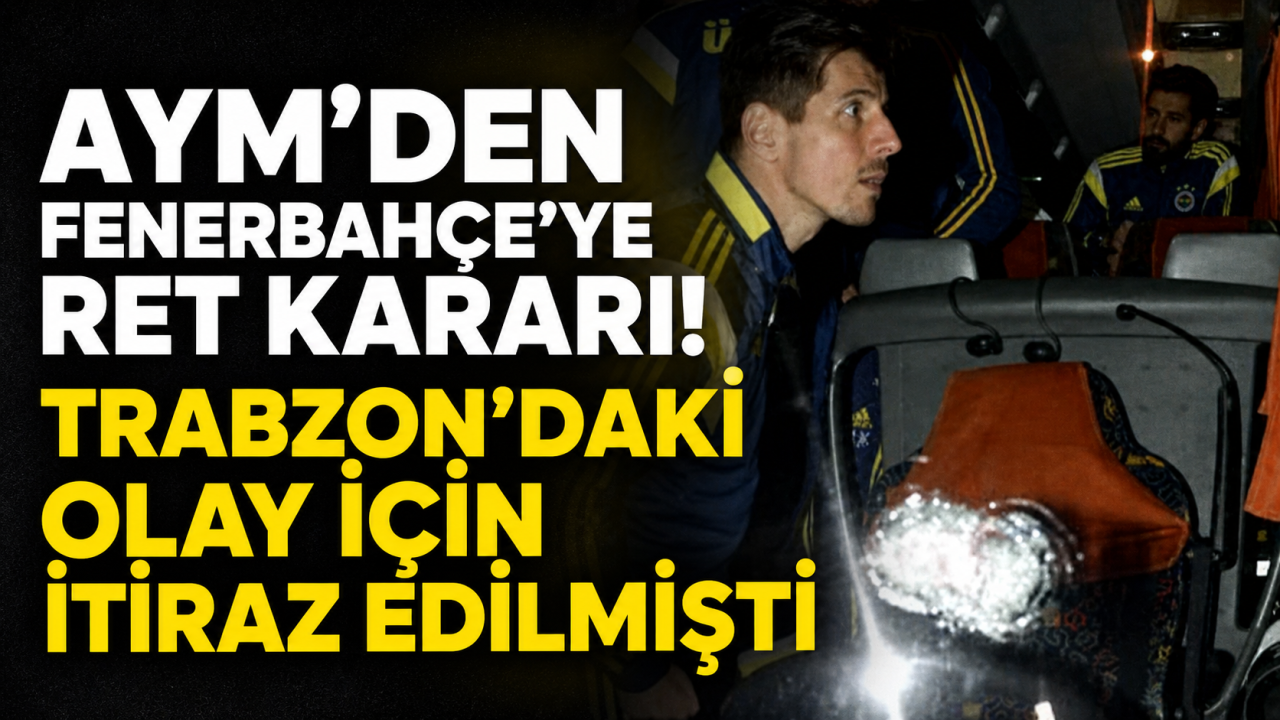 AYM’den Fenerbahçe’ye ret kararı! Trabzon’daki olay için itiraz edilmişti
