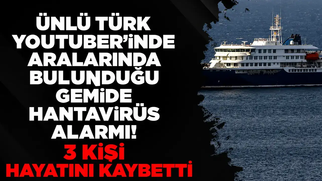 Ruhi Çenet’in bulunduğu gemide hantavirüs alarmı! 3 kişi hayatını kaybetti