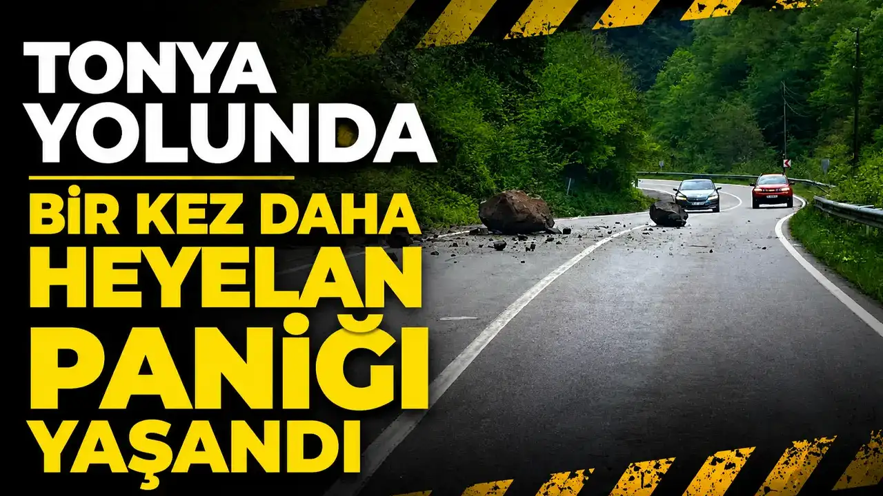 Tonya yolunda bir kez daha heyelan paniği yaşandı