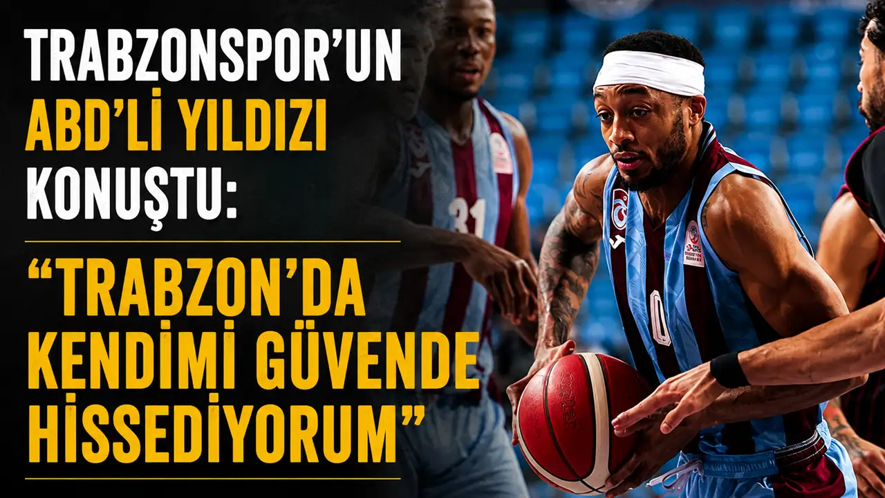 Trabzonspor’un ABD’li yıldızı konuştu: “Trabzon’da kendimi güvende hissediyorum”