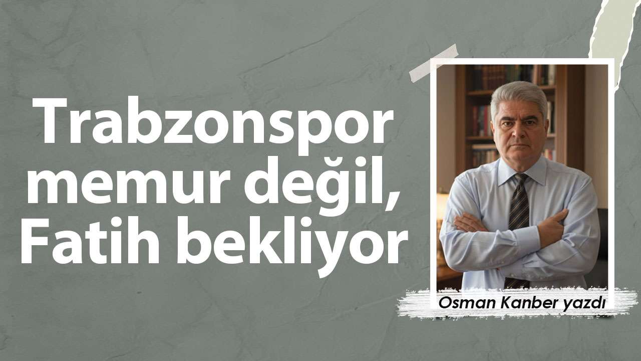 Trabzonspor memur değil, Fatih bekliyor