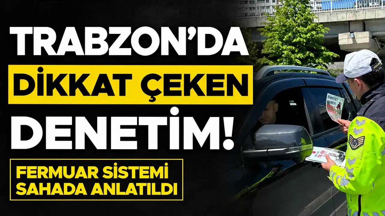 Trabzon’da dikkat çeken denetim! Fermuar sistemi sahada anlatıldı