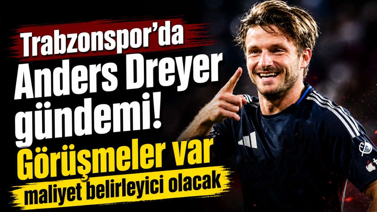 Trabzonspor’da Anders Dreyer gündemi! Görüşmeler var, maliyet belirleyici olacak