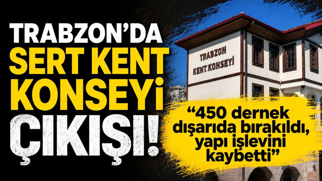 Trabzon'da sert Kent Konseyi çıkışı: “450 dernek dışarıda bırakıldı, yapı işlevini kaybetti”