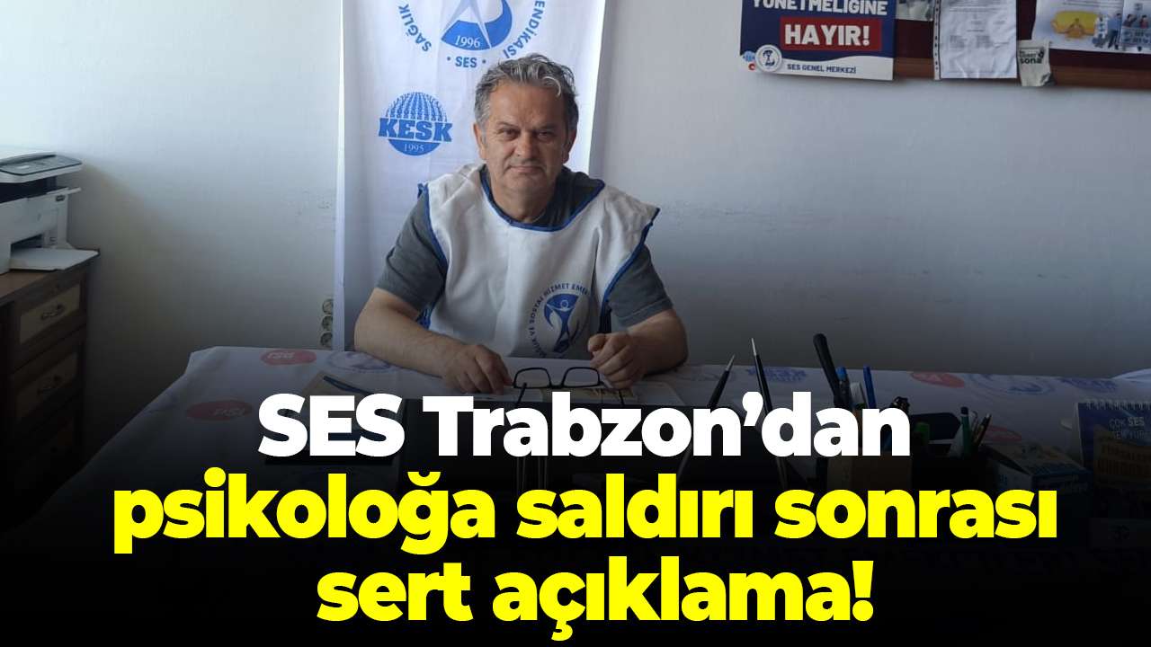 SES Trabzon’dan Hakkari’de psikoloğa saldırı sonrası sert açıklama!