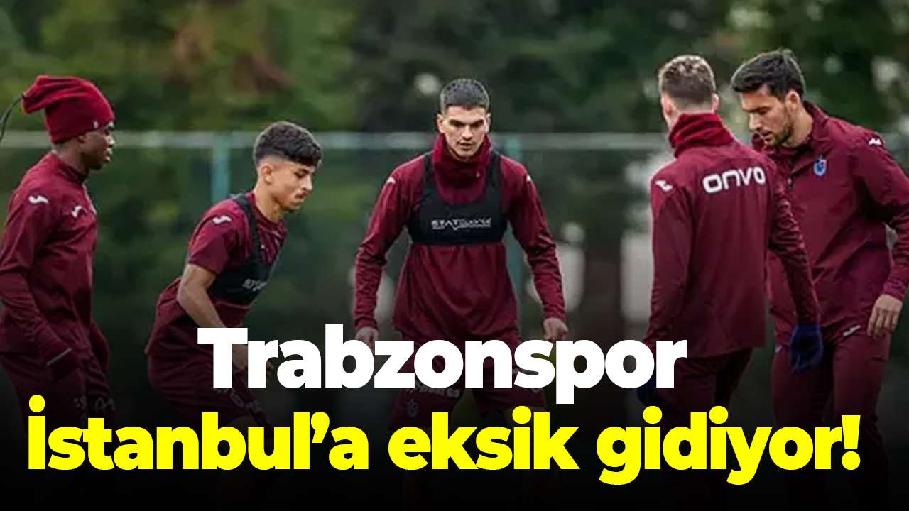 Trabzonspor İstanbul’a eksik gidiyor! Tam 7 kişi!