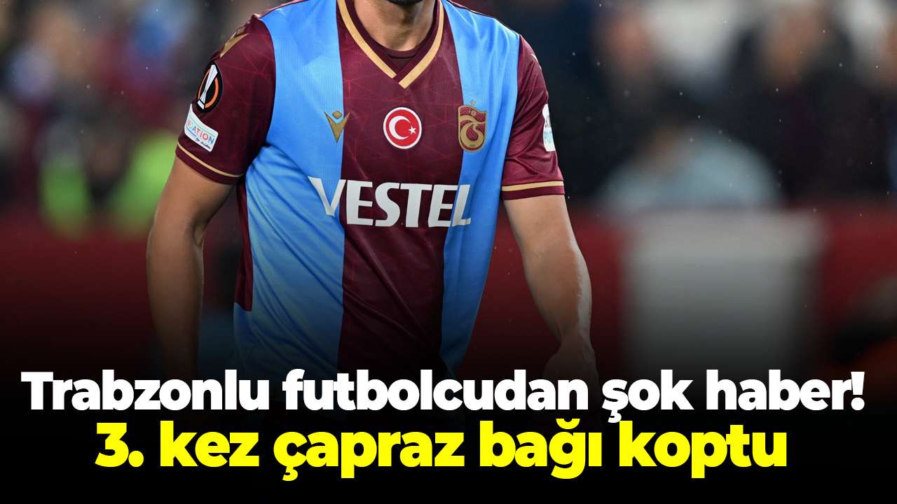 Trabzonlu futbolcudan şok haber! 3 kez çapraz bağı koptu