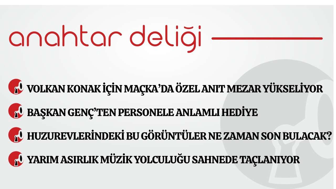 Anahtar Deliği 09.05.2026 Volkan Konak için Maçka’da özel anıt mezar yükseliyor