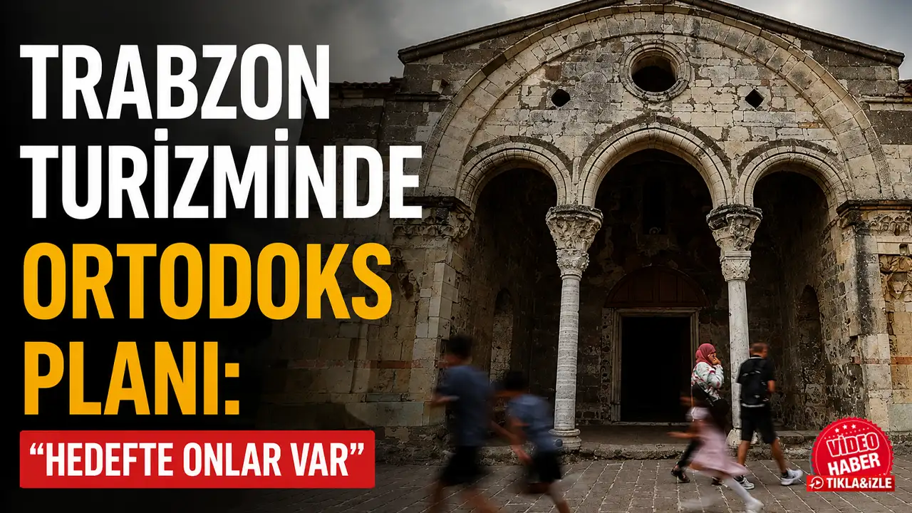 Trabzon turizminde Ortodoks planı: "Hedefte onlar var"