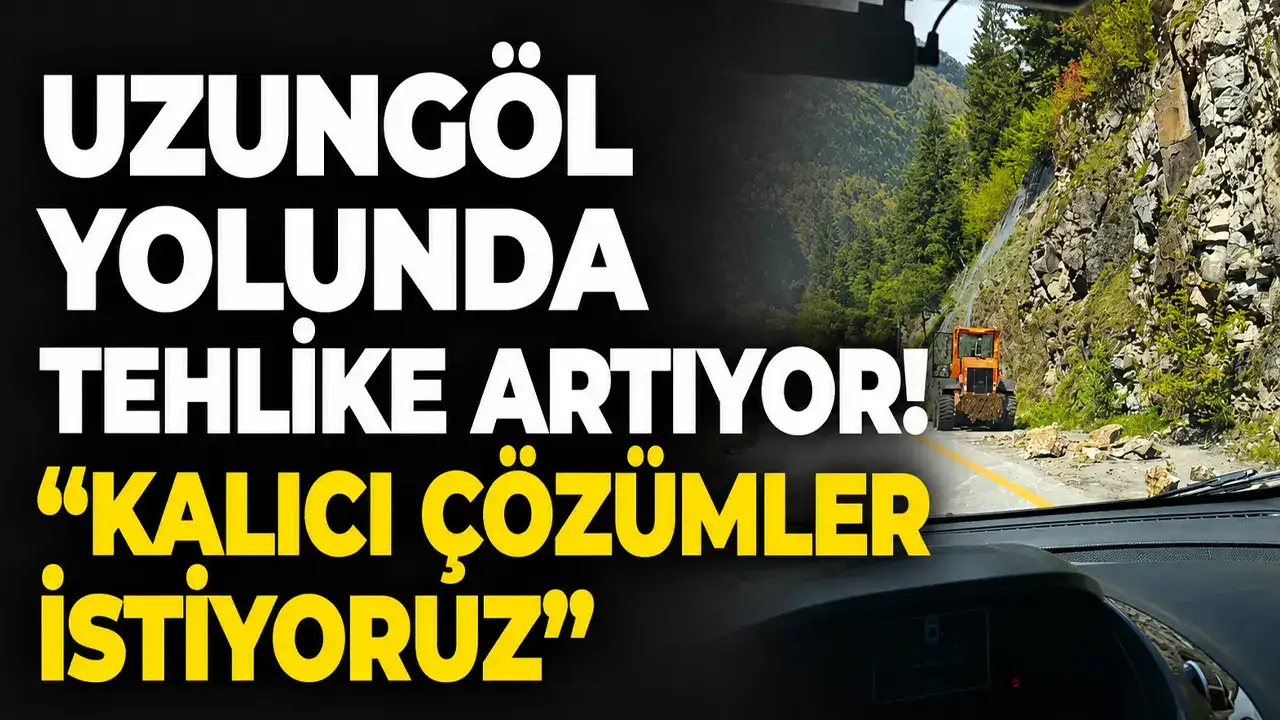 Uzungöl yolunda tehlike artıyor! “Kalıcı çözümler istiyoruz”