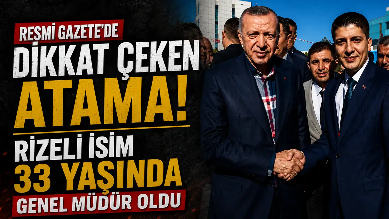 Resmi Gazete’de dikkat çeken atama! Rizeli isim 33 yaşında genel müdür oldu