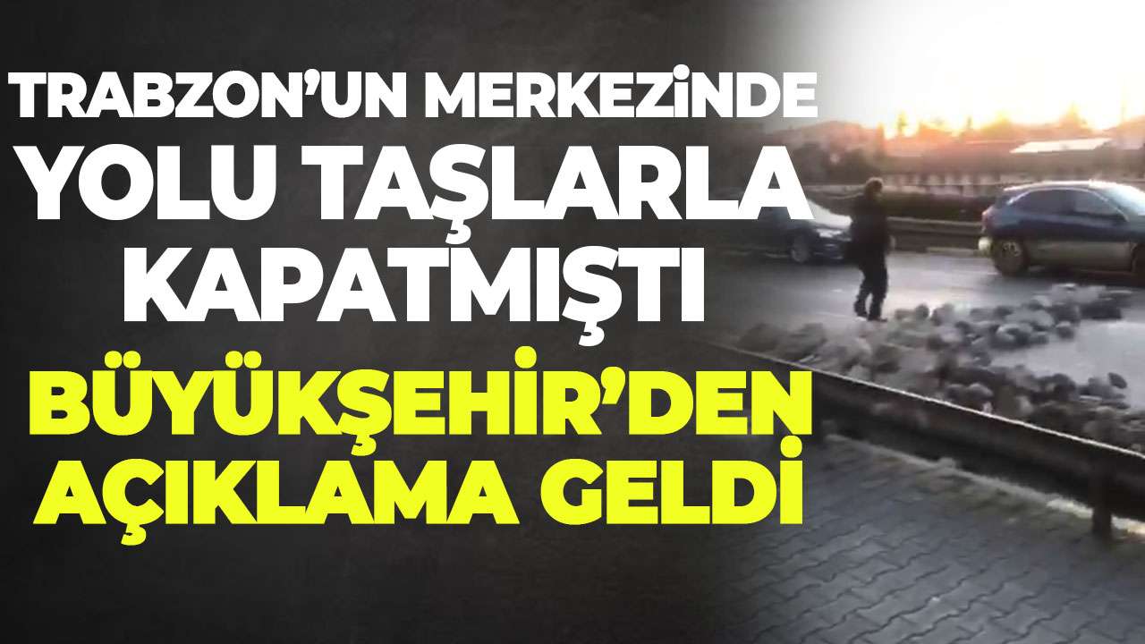 Trabzon'un merkezinde yolu trafiğe kapatmıştı! Büyükşehirden açıklama geldi