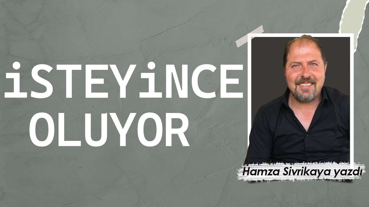İsteyince Oluyor