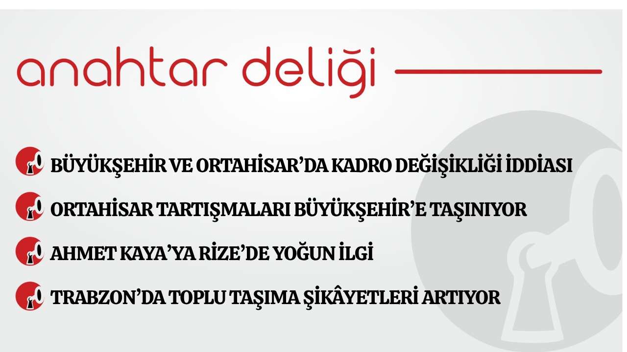 Anahtar Deliği 10.05.2026 Ortahisar Tartışmaları Büyükşehir’e Taşınıyor