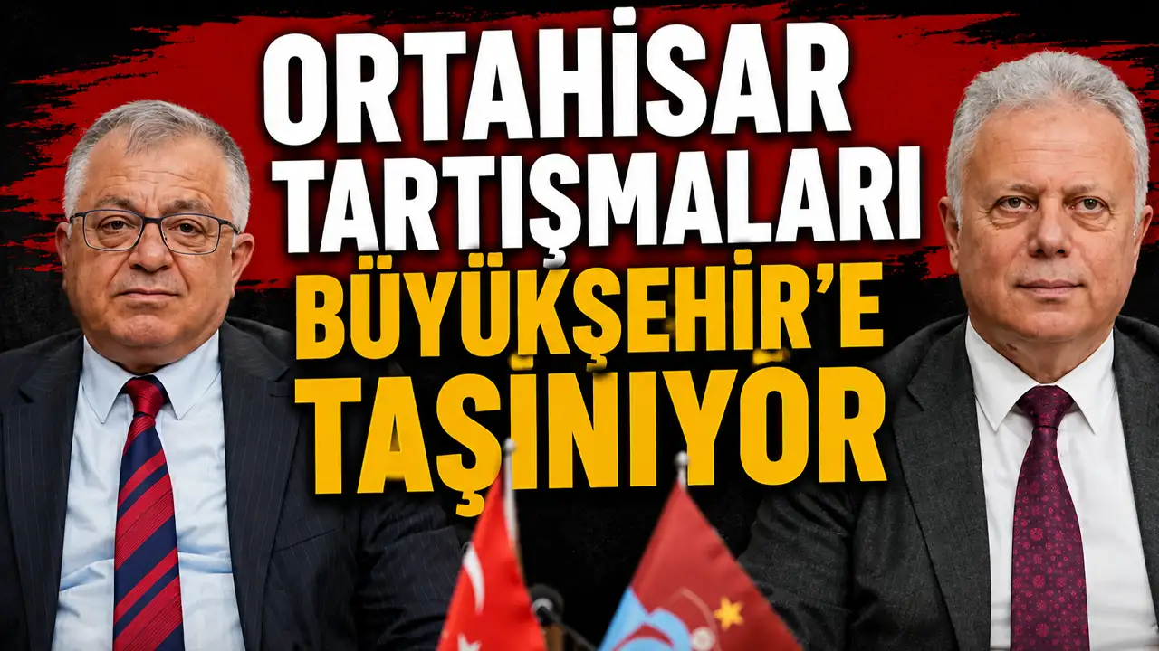Ortahisar tartışmaları Büyükşehir’e taşınıyor