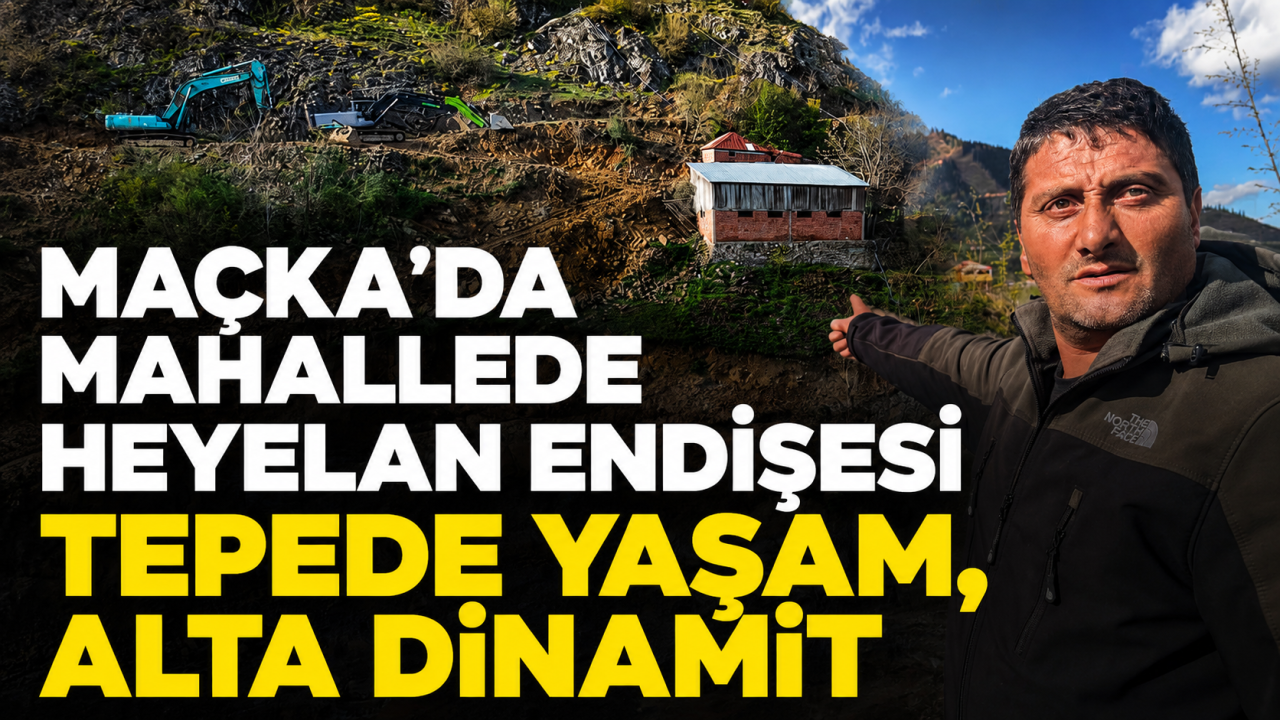 Maçka’da mahallede heyelan endişesi: Tepede yaşam, altta dinamit