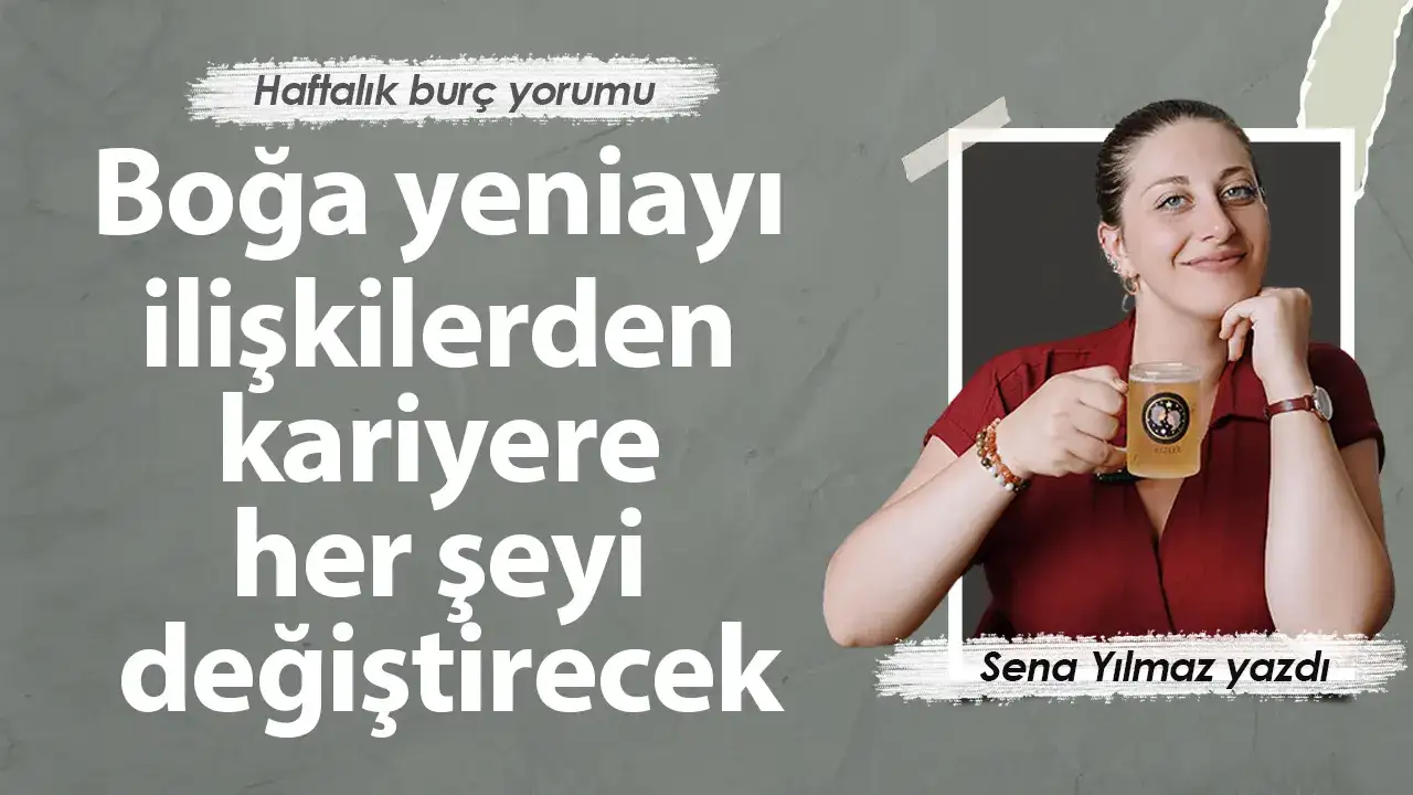 11-17 Mayıs Haftası Burçları Neler Bekliyor? Boğa Yeniayı