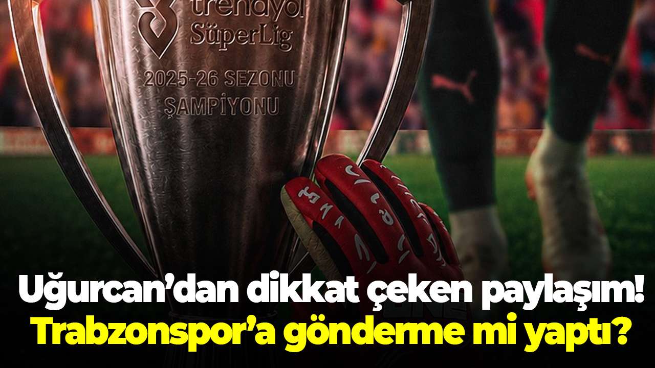 Uğurcan Çakır’dan dikkat çeken paylaşım! Trabzonspor’ gönderme mi yaptı?