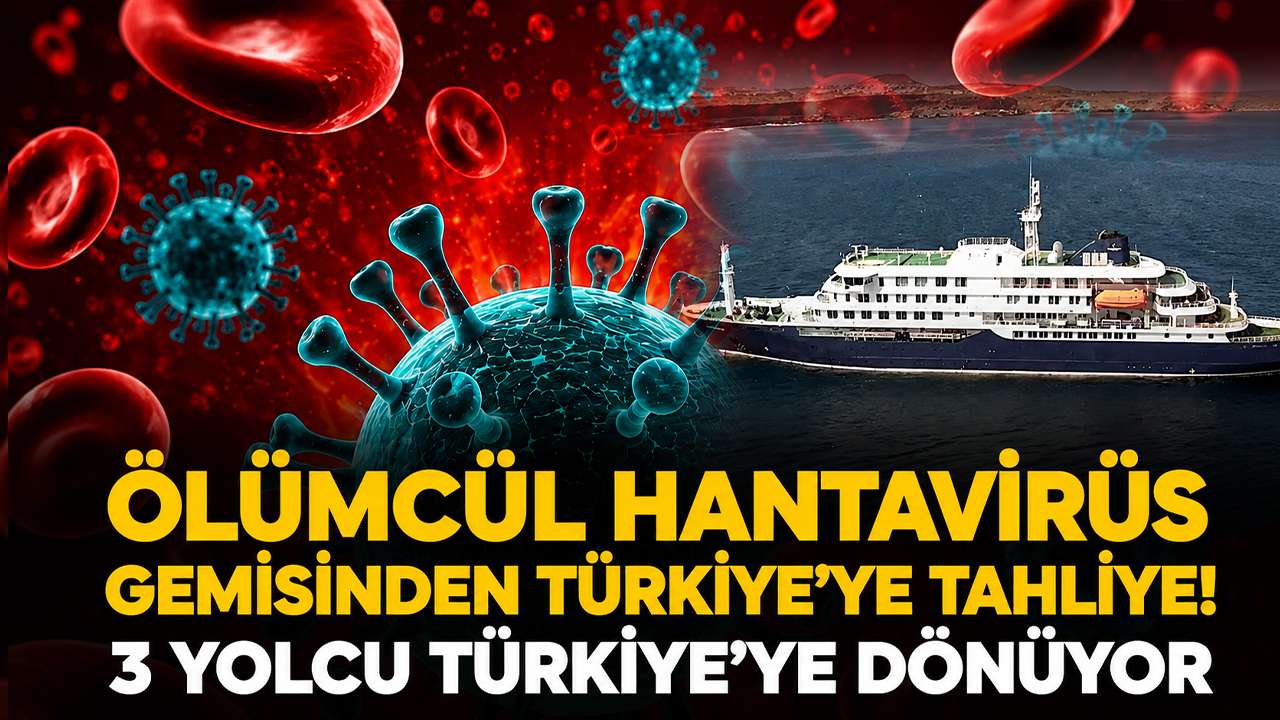 Ölümcül Hantavirüs gemisinden Türkiye’ye tahliye! 3 yolcu Türkiye’ye dönüyor