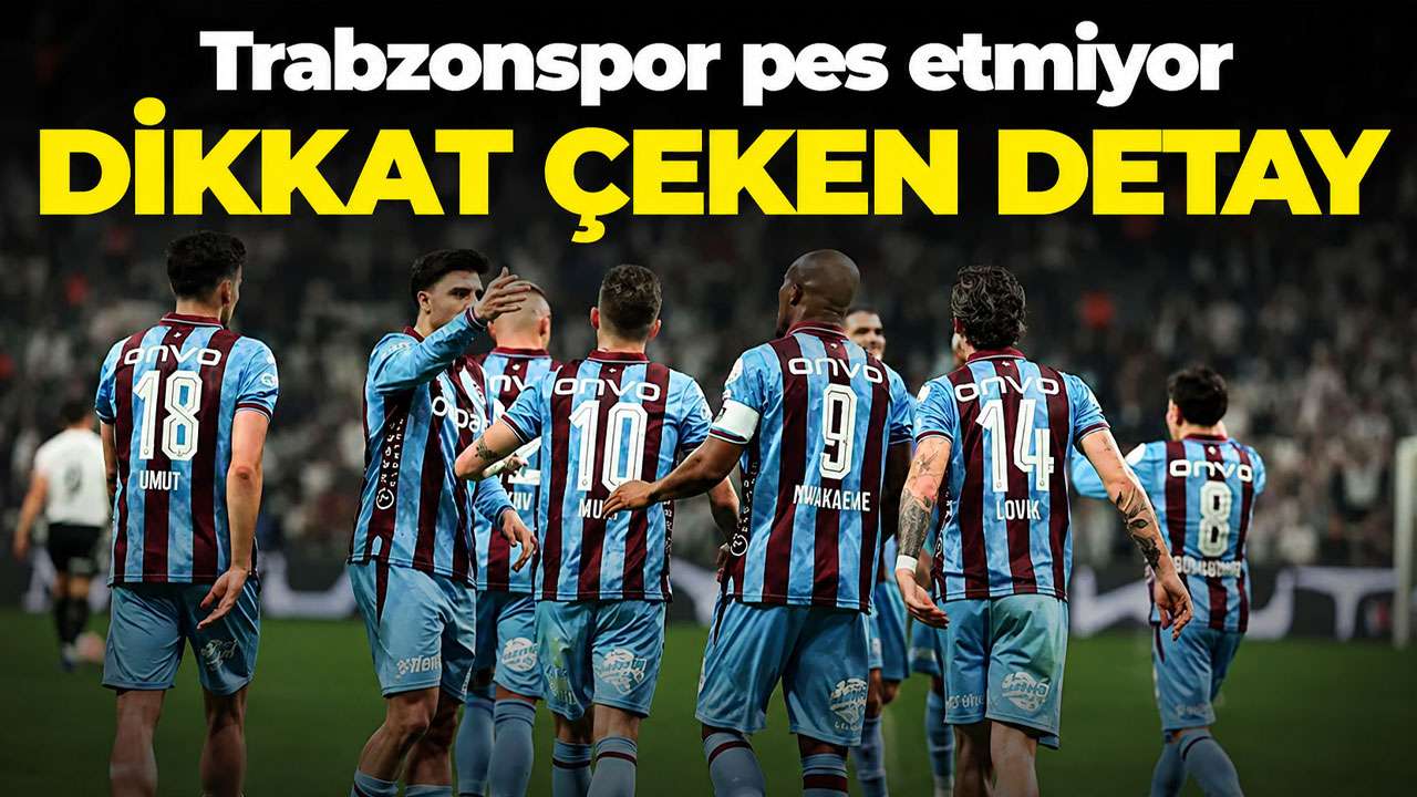Trabzonspor pes etmiyor: Dikkat çeken detaylar