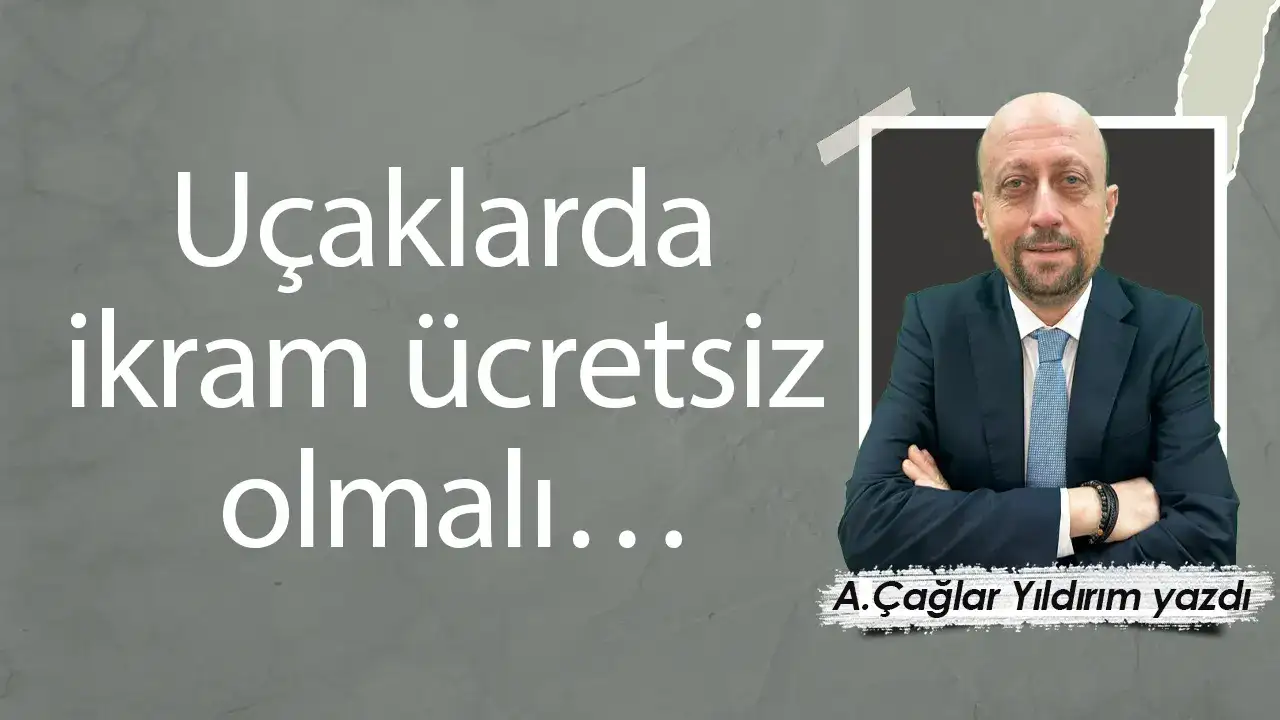 Uçaklarda ikram ücretsiz olmalı…