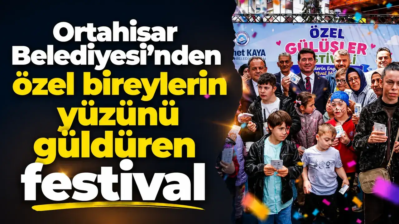 Ortahisar Belediyesi’nden özel bireylerin yüzünü güldüren festival