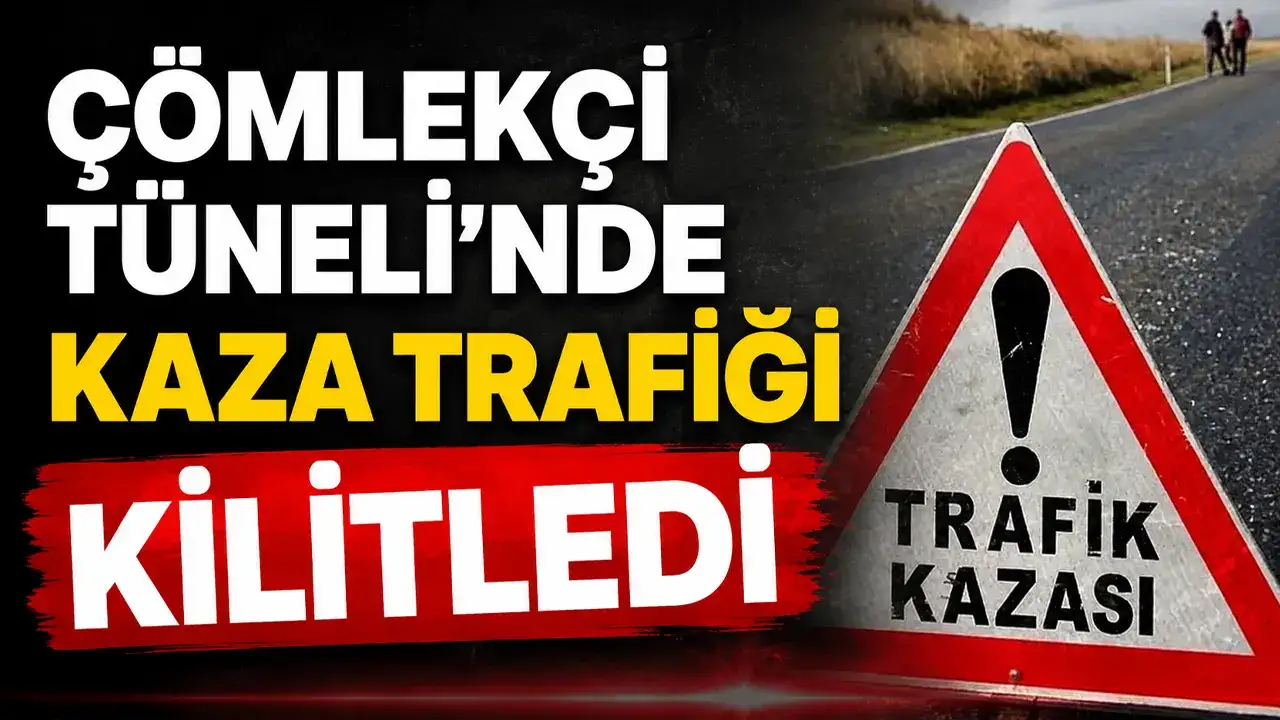 Çömlekçi Tüneli’nde kaza trafiği kilitledi