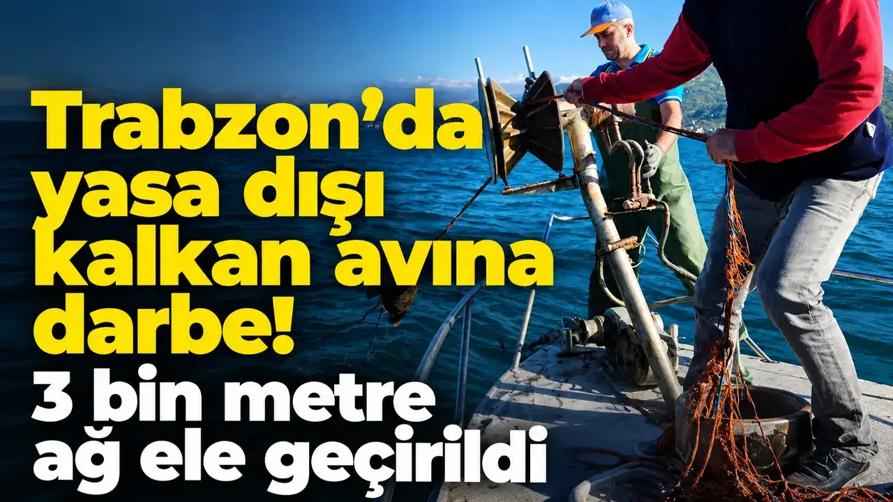 Trabzon’da yasa dışı kalkan avına darbe! 3 bin metre ağ ele geçirildi