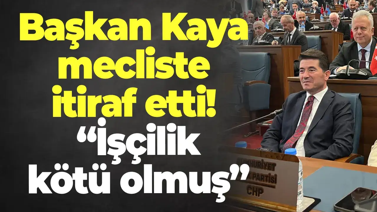 Başkan Kaya mecliste itiraf etti: “İşçilik kötü olmuş”