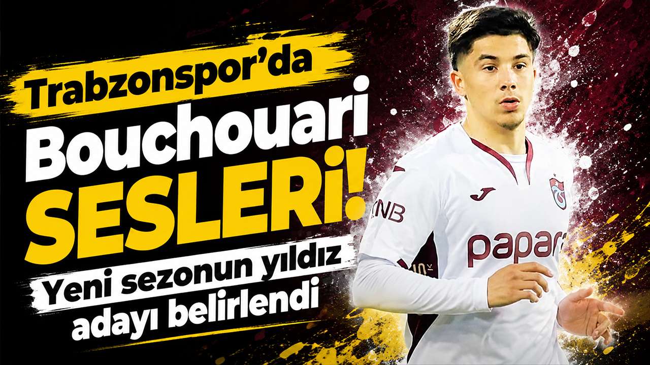 Trabzonspor'da Bouchouari sesleri: Yeni sezonun yıldız adayı belirlendi