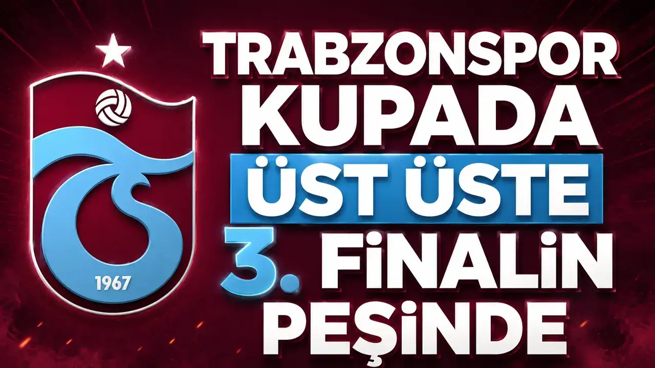 Trabzonspor kupada üst üste 3. finalin peşinde