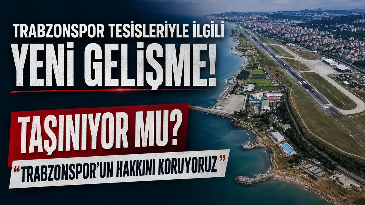 Trabzonspor tesisleriyle ilgili yeni gelişme! Taşınıyor mu?