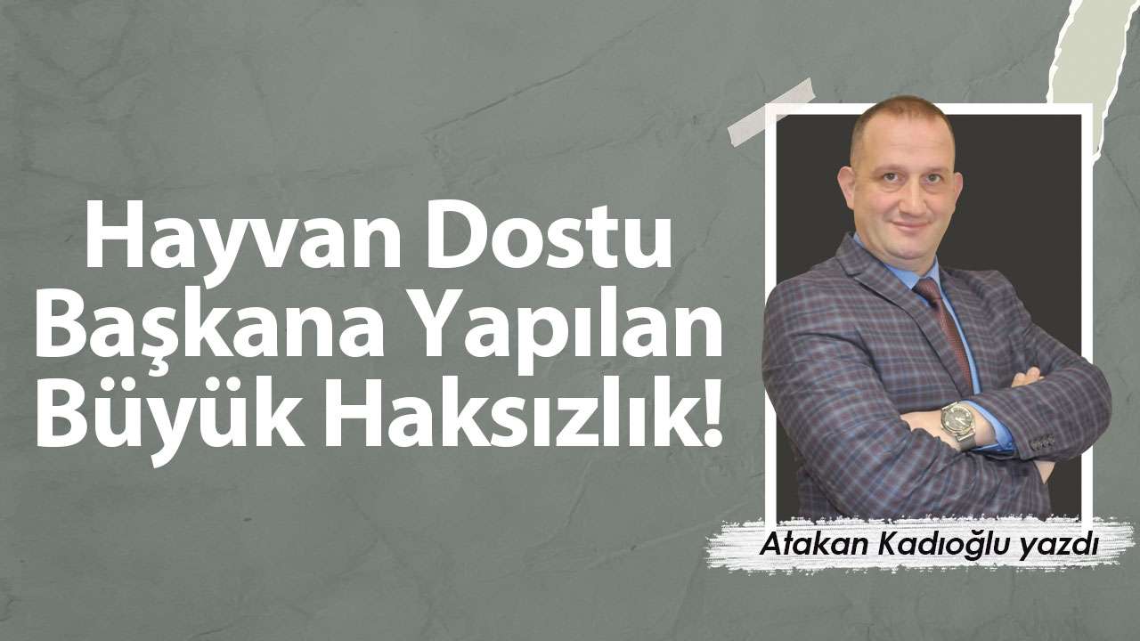 Hayvan Dostu Başkana Yapılan Büyük Haksızlık!