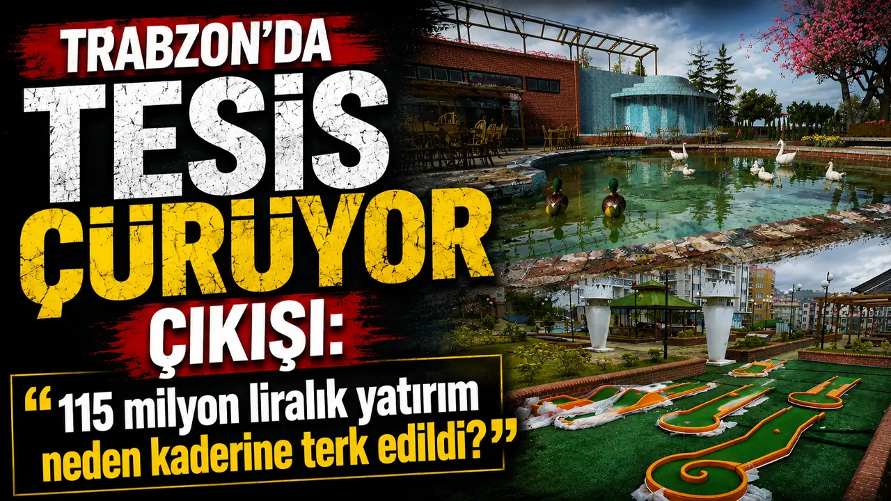 Trabzon’da tesis çürüyor çıkışı: “115 milyon liralık yatırım neden kaderine terk edildi?”