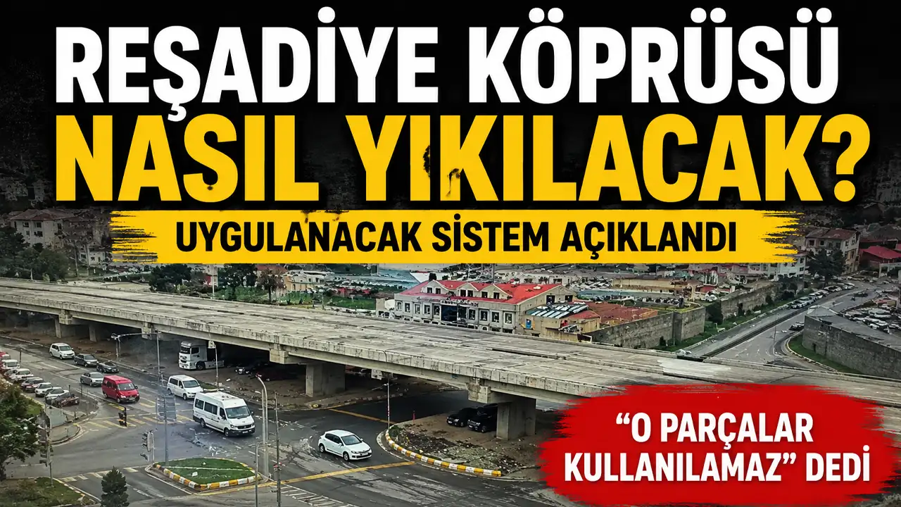 Reşadiye Köprüsü nasıl yıkılacak? Uygulanacak sistem açıklandı