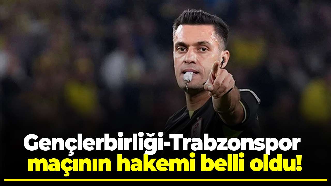 Gençlerbirliği - Trabzonspor maçının hakemi belli oldu!