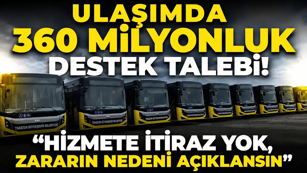 Ulaşımda 360 milyonluk destek talebi! “Hizmete itiraz yok, zararın nedeni açıklansın”