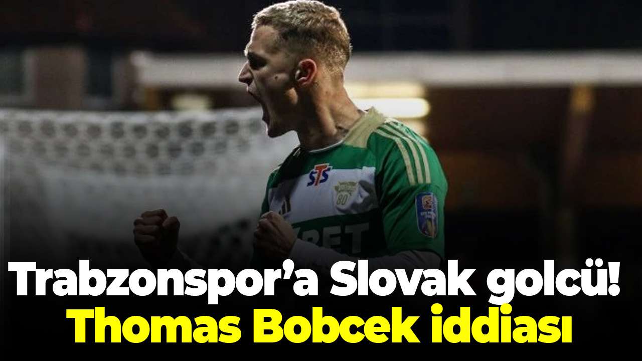 Trabzonspor’a Slovak golcü! Thomas Bobcek iddiası