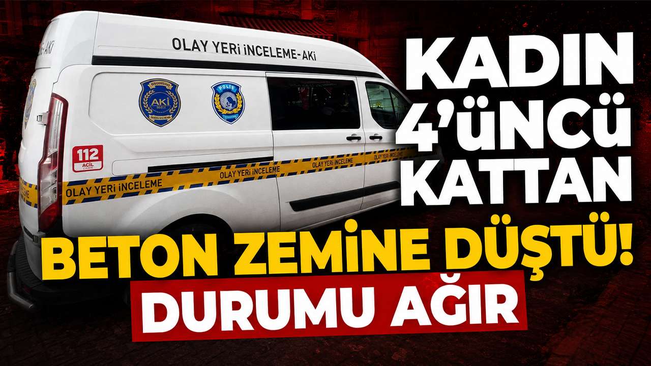 Kadın 4’üncü kattan beton zemine düştü! Durumu ağır