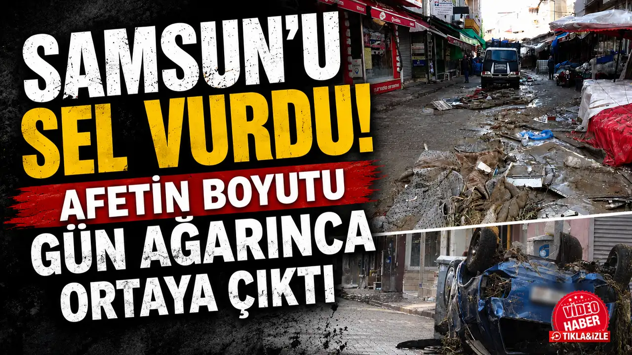 Samsun’u sel vurdu! Afetin boyutu gün ağarınca ortaya çıktı