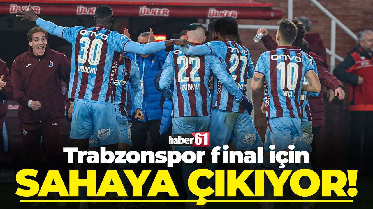 Trabzonspor final için sahaya çıkıyor! Gençlerbirliği maçı öncesi tüm gelişmeler Haber61'de
