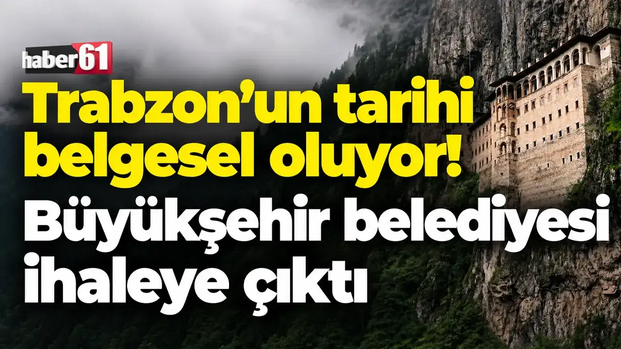 Trabzon’un tarihi belgesel oluyor: Büyükşehir belediyesi ihaleye çıktı
