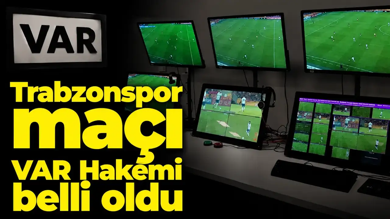 Trabzonspor maçı VAR Hakemi belli oldu