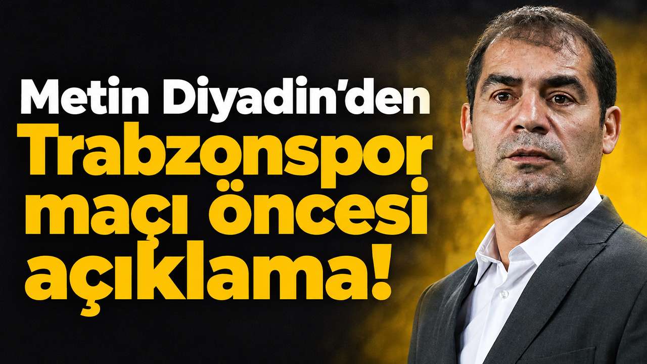 Metin Diyadin’den Trabzonspor maçı öncesi açıklama!