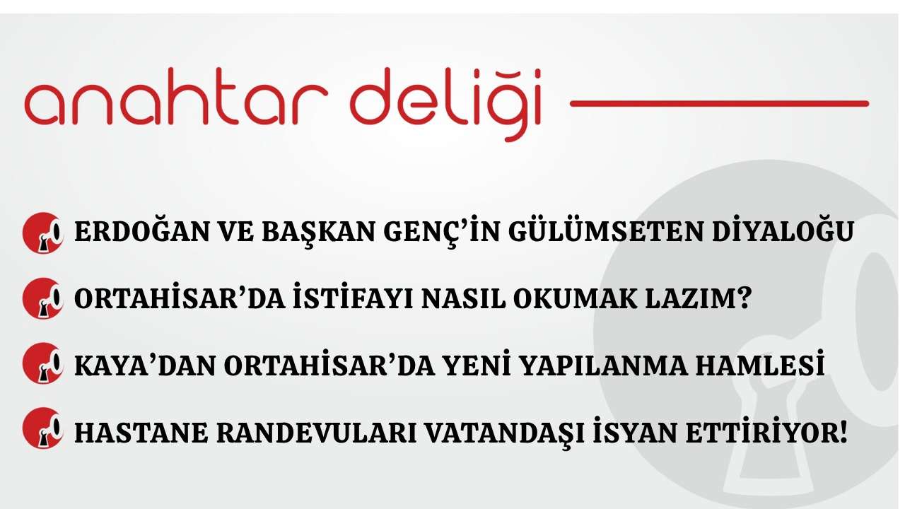 Anahtar Deliği 14.05.2026 Ortahisar’da istifayı nasıl okumak lazım?